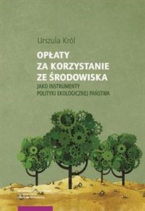 Opłaty za korzystanie ze środowiska jako instrumenty polityki ekologicznej państwa - Polish Bookstore USA