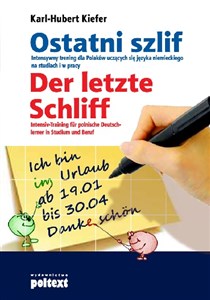 Ostatni szlif Der letzte Schliff Intensywny trening dla Polaków uczących się języka niemieckiego na studiach i w pracy.  