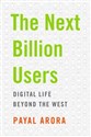 Next Billion Users Digital Life Beyond the West  