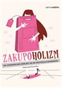 Zakupoholizm Jak samodzielnie uwolnić się od przymusu kupowania? - Katarzyna Kucewicz - Polish Bookstore USA