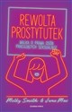 Rewolta prostytutek Walka o prawa osób pracujących seksualnie - Juno Mac, Molly Smith