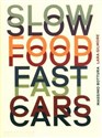 Slow Food Fast Cars - Massimo Bottura, Lara Gilmore