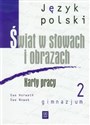 Świat w słowach i obrazach 2 Język polski Karty pracy Gimnazjum in polish