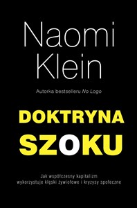 Doktryna szoku Jak współczesny kapitalizm wykorzystuje klęski żywiołowe i kryzysy społeczne in polish