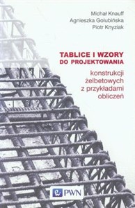 Tablice i wzory do projektowania konstrukcji żelbetowych z przykładami obliczeń  