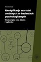 Identyfikacja wartości osobistych w badaniach psychologicznych Wartości jako cele działań i wyborów polish usa