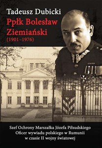 Ppłk Bolesław Ziemiański (1901-1976) Szef Ochrony Marszałka Józefa Piłsudskiego. Oficer wywiadu polskiego w Rumunii w czasie II wojny światowej buy polish books in Usa