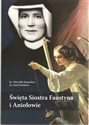 Święta Siostra Faustyna i Aniołowie  