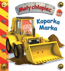 Koparka Marka. Mały chłopiec  books in polish