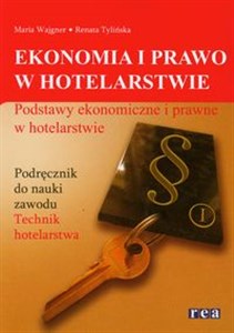 Ekonomia i prawo w hotelarstwie Podręcznik Podstawy ekonomiczne i prawne w hotelarstwie. Technikum. 