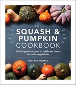 The Squash and Pumpkin Cookbook Gourd-geous recipes to celebrate these versatile vegetables polish books in canada