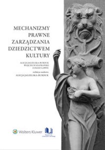 Mechanizmy prawne zarządzania dziedzictwem kultury  