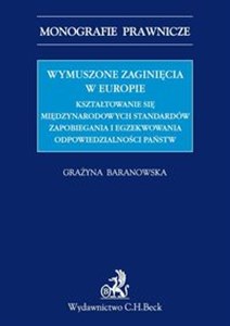 Wymuszone zaginięcia w Europie Kształtowanie się międzynarodowych standardów zapobiegania i egzekwowania odpowiedzialności państw Canada Bookstore