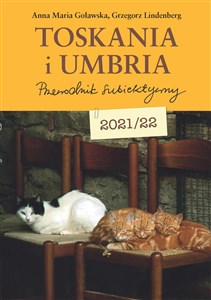 Toskania i Umbria Przewodnik subiektywny 2021/22  