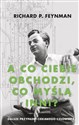 A co ciebie obchodzi, co myślą inni? Dalsze przypadki ciekawego człowieka - Richard P. Feynman