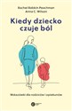 Kiedy dziecko czuje ból Wskazówki dla rodziców i opiekunów - Rachel Rabkin Peachman, Anna C. Wilson 