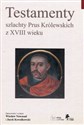 Testamenty szlachty Prus Królewskich z XVIII wieku 