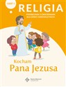 Religia Kocham Pana Jezusa Część 1 Podręcznik z ćwiczeniami dla dzieci sześcioletnich Przedszkole - Paweł Płaczek