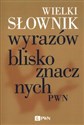 Wielki słownik wyrazów bliskoznacznych PWN  - 