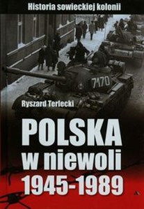 Polska w niewoli 1945-1989 Historia sowieckiej kolonii polish usa