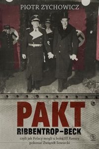Pakt Ribbentrop-Beck czyli jak Polacy mogli u boku III Rzeszy pokonać Związek Sowiecki chicago polish bookstore