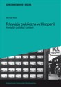 Telewizja publiczna w Hiszpanii Pomiędzy polityką a rynkiem in polish