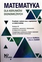 Matematyka dla kierunków ekonomicznych Przykłady i zadania wraz z repetytorium ze szkoły średniej. Polish bookstore