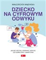 Dziecko na cyfrowym odwyku - Małgorzata Majewska