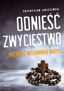 Odnieść zwycięstwo Różaniec Wojownika Maryi Bookshop