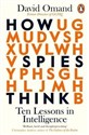 How Spies Think Ten Lessons in Intelligence - David Omand online polish bookstore