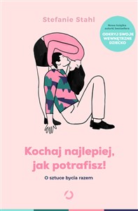 Kochaj najlepiej, jak potrafisz! O sztuce bycia razem Polish bookstore