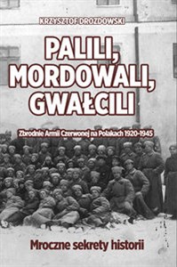 Palili, mordowali, gwałcili. Zbrodnie Armii Czerwonej na Polakach w latach 1920-1945 bookstore