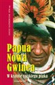 Papua Nowa Gwinea W krainie rajskiego ptaka Canada Bookstore