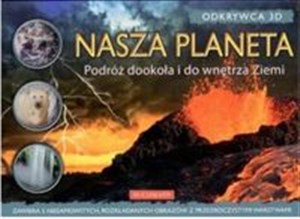 Nasza planeta Odkrywca 3D Podróż dookoła i do wnętrza ziemi 