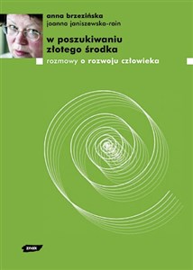 W poszukiwaniu złotego środka. Rozmowy o rozwoju człowieka - Polish Bookstore USA
