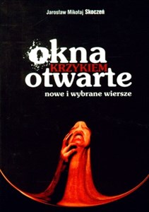 Okna krzykiem otwarte nowe i wybrane wiersze Bookshop