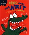 Croc Needs to Wait A book about patience Polish Books Canada
