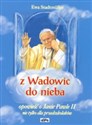 Z Wadowic do nieba opowieść o Janie Pawle II nie tylko dla przedszkolaków 