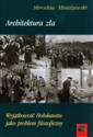 Architektura zła Wyjątkowość Holokaustu jako problem filozoficzny - Mirosław Miniszewski