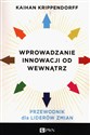 Wprowadzanie innowacji od wewnątrz Przewodnik dla liderów zmian - Kaihan Krippendorff