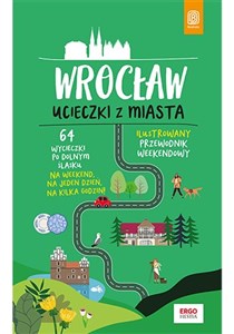 Wrocław Ucieczki z miasta Ilustrowany przewodnik weekendowy buy polish books in Usa