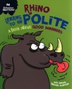 Rhino Learns to be Polite A book about good manners  