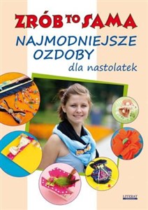 Najmodniejsze ozdoby dla nastolatek Zrób to sama polish usa