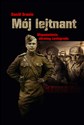 Mój lejtnant Wspomnienia obrońcy Leningradu - Daniił Granin