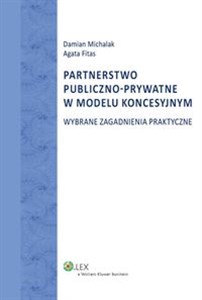 Partnerstwo publiczno-prywatne w modelu koncesyjnym Wybrane zagadnienia praktyczne polish books in canada