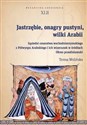 Jastrzębie, onagry pustyni, wilki Arabii Sąsiedzi cesarstwa wschodniorzymskiego z Półwyspu Arabskiego i ich wizerunek w źródłach. Okres przed - Teresa Wolińska