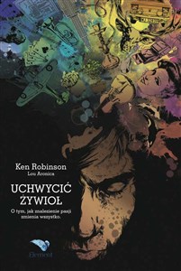 Uchwycić żywioł O tym, jak znalezienie pasji zmienia wszystko. Polish bookstore