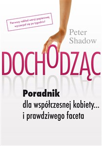 Dochodząc Poradnik dla współczesniej kobiety… i prawdziwego faceta Polish bookstore