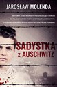 Sadystka z Auschwitz - Jarosław Molenda pl online bookstore