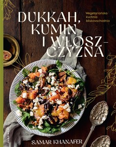 Dukkah kumin i włoszczyzna Wegetariańska kuchnia bliskowschodnia buy polish books in Usa